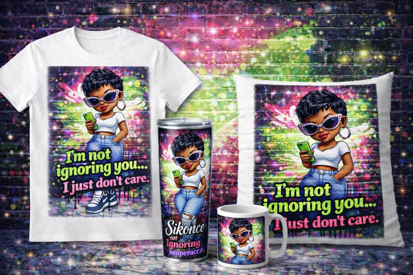 👉 “I’m Not Ignoring You… I Just Don’t Care” Graphic Collection