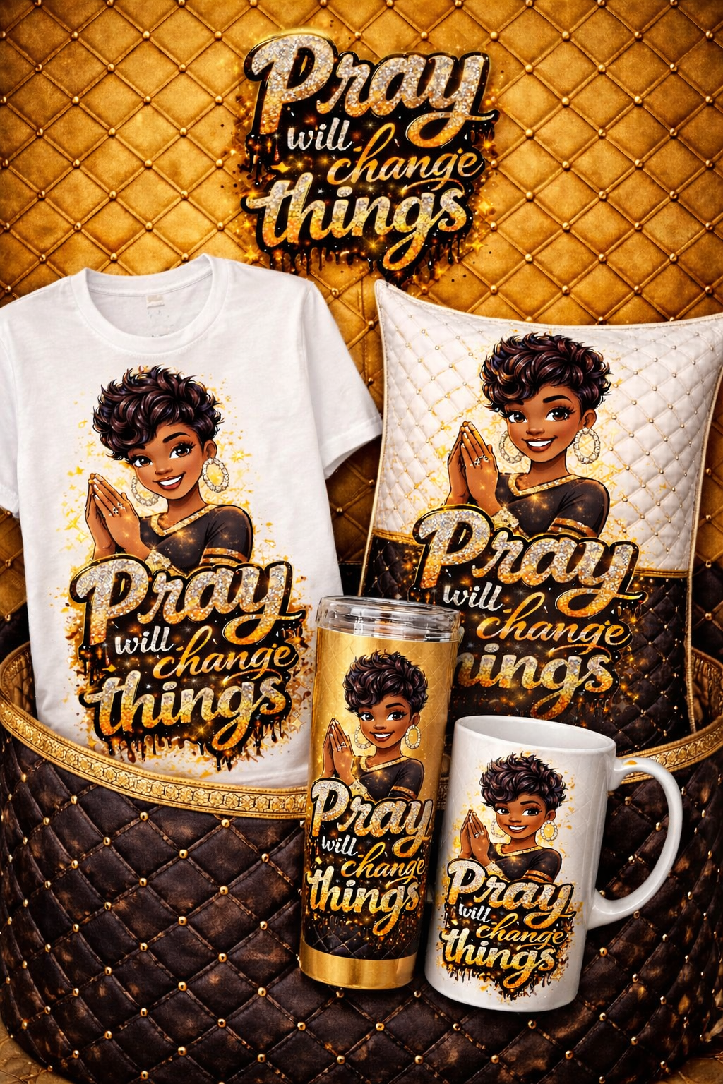 Pray Will Change Things Collection Black & GOLD