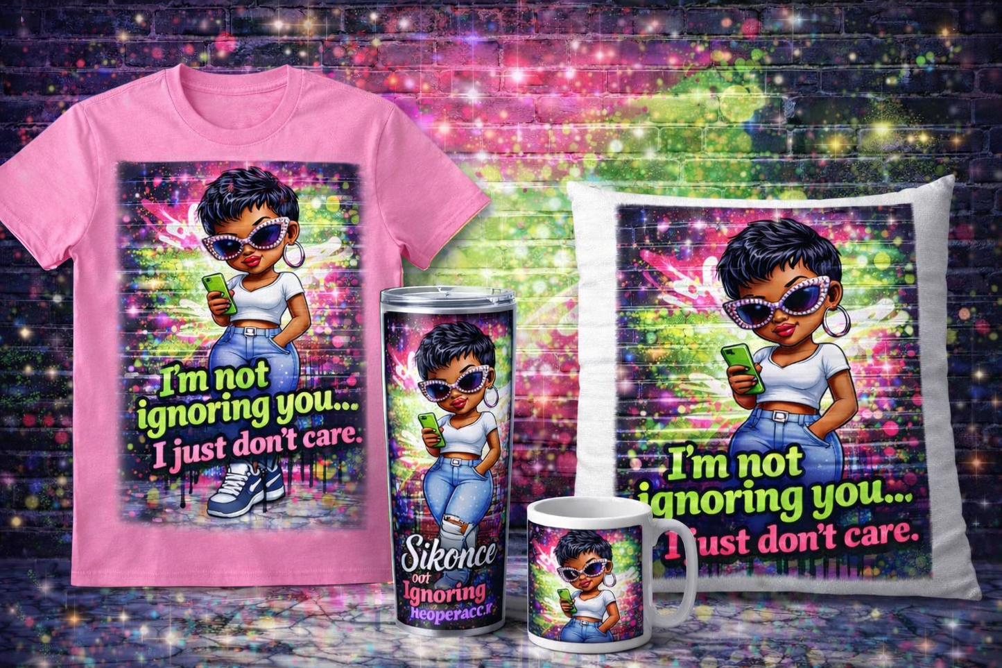 👉 “I’m Not Ignoring You… I Just Don’t Care” Graphic Collection