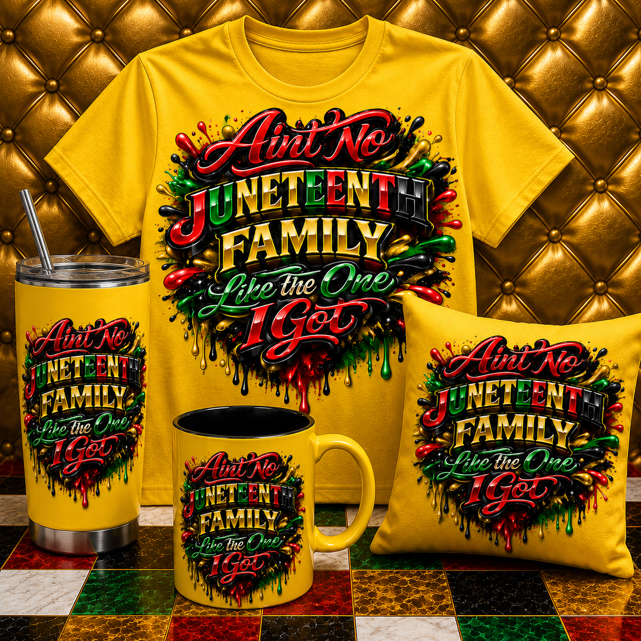 AIN’T NO JUNETEENTH FAMILY LIKE THE ONE I GOT – Luxury Juneteenth Collection